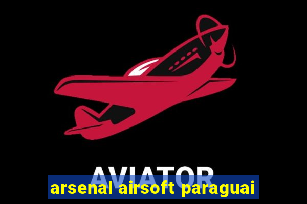 arsenal airsoft paraguai